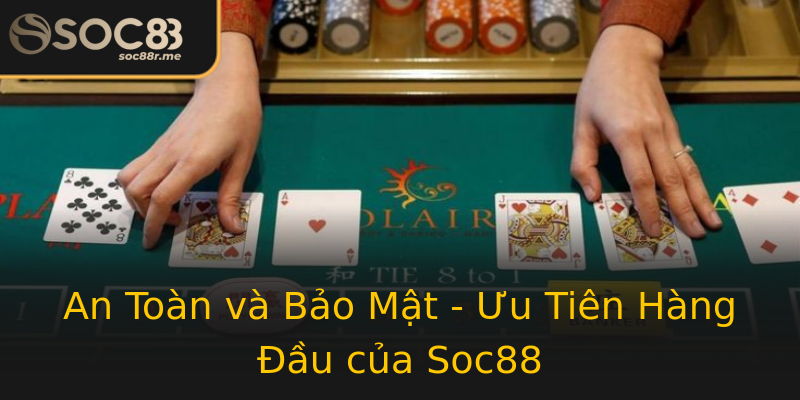 An Toàn và Bảo Mật - Ưu Tiên Hàng Đầu của Soc88 An Toàn và Bảo Mật - Ưu Tiên Hàng Đầu của Soc88