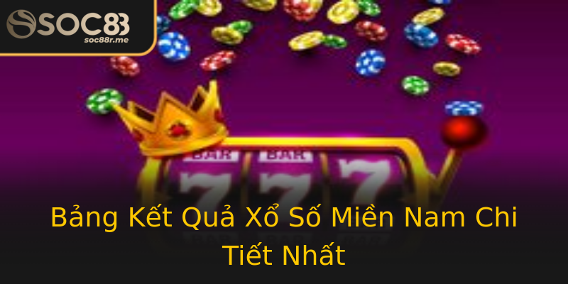 Bảng Kết Quả Xổ Số Miền Nam Chi Tiết Nhất Bảng Kết Quả Xổ Số Miền Nam Chi Tiết Nhất