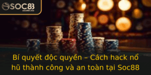 Bi Quyet Oc Quyen Cach Hack No Hu Thanh Cong Va An Toan Tai Soc88
