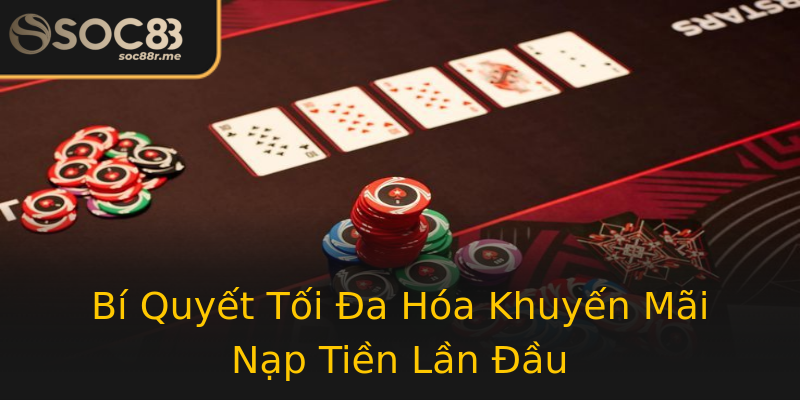 Bí Quyết Tối Đa Hóa Khuyến Mãi Nạp Tiền Lần Đầu Bí Quyết Tối Đa Hóa Khuyến Mãi Nạp Tiền Lần Đầu