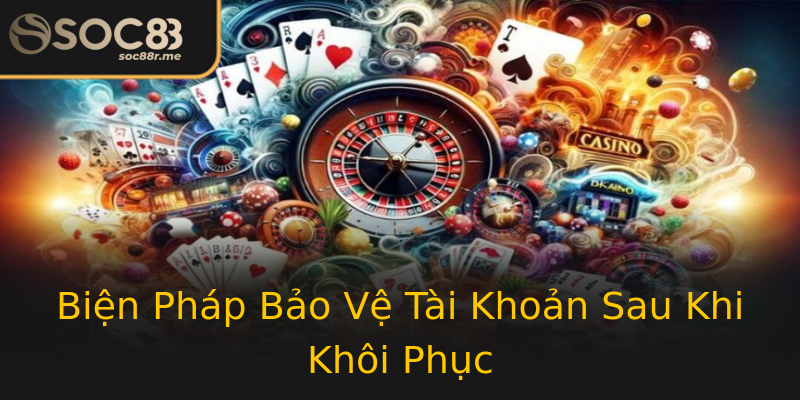 Biện Pháp Bảo Vệ Tài Khoản Sau Khi Khôi Phục Biện Pháp Bảo Vệ Tài Khoản Sau Khi Khôi Phục