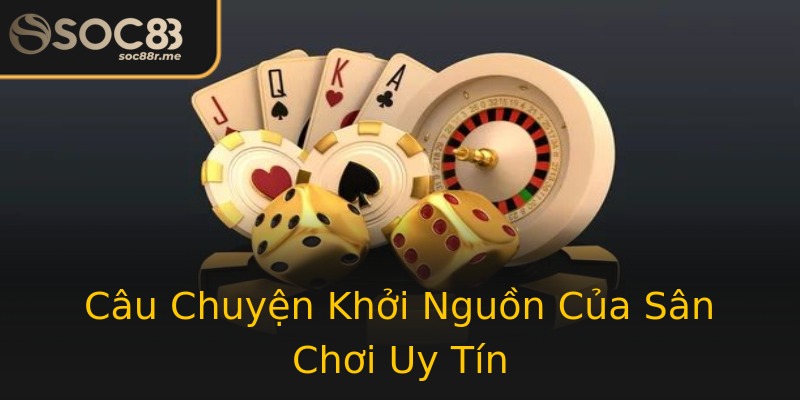 Câu Chuyện Khởi Nguồn Của Sân Chơi Uy Tín Câu Chuyện Khởi Nguồn Của Sân Chơi Uy Tín