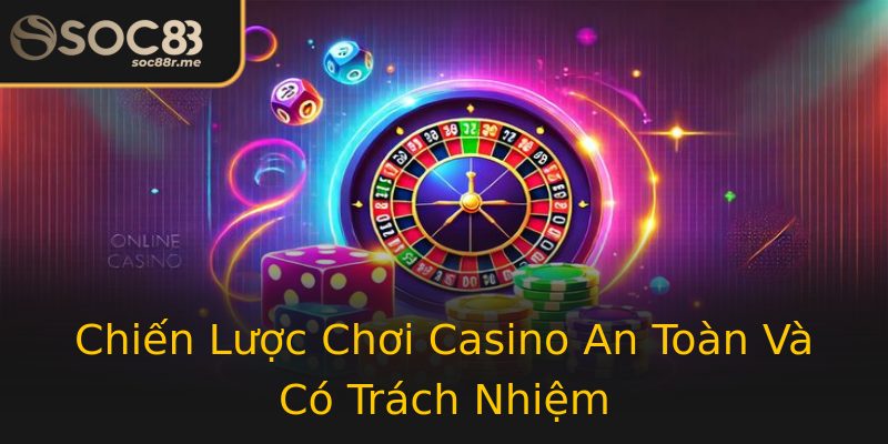 Chiến Lược Chơi Casino An Toàn Và Có Trách Nhiệm Chiến Lược Chơi Casino An Toàn Và Có Trách Nhiệm