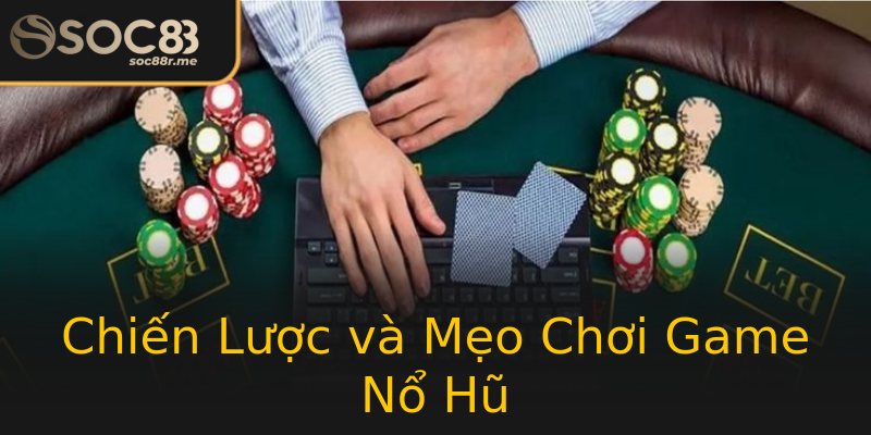 Chiến Lược và Mẹo Chơi Game Nổ Hũ Chiến Lược và Mẹo Chơi Game Nổ Hũ