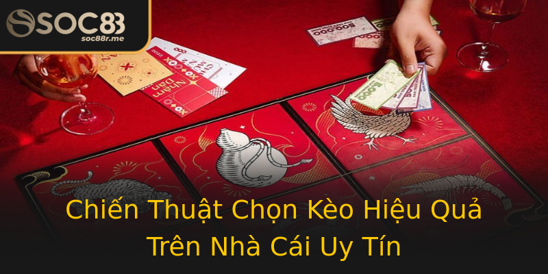 Chiến Thuật Chọn Kèo Hiệu Quả Trên Nhà Cái Uy Tín Chiến Thuật Chọn Kèo Hiệu Quả Trên Nhà Cái Uy Tín