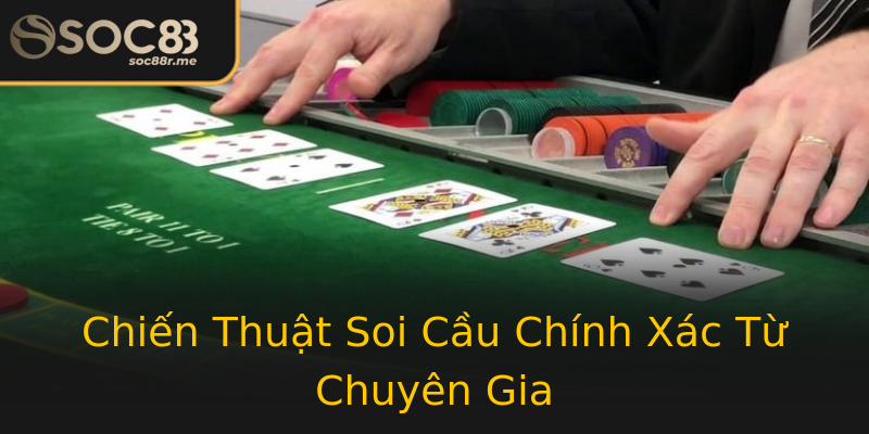 Chiến Thuật Soi Cầu Chính Xác Từ Chuyên Gia Chiến Thuật Soi Cầu Chính Xác Từ Chuyên Gia