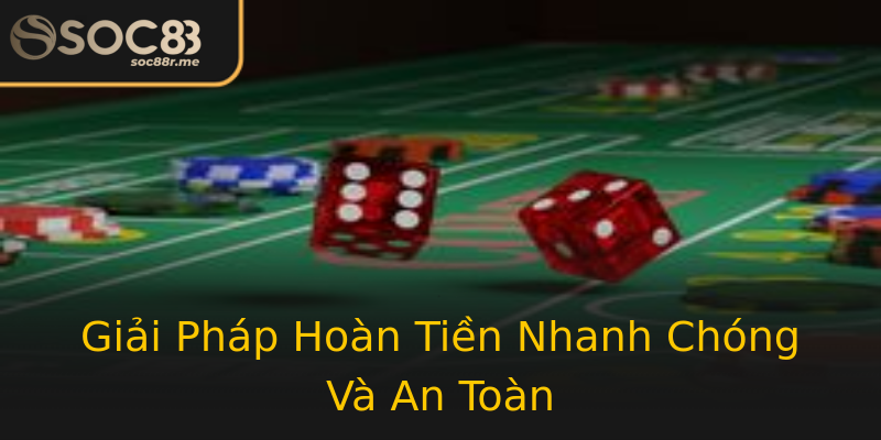 Giải Pháp Hoàn Tiền Nhanh Chóng Và An Toàn Giải Pháp Hoàn Tiền Nhanh Chóng Và An Toàn