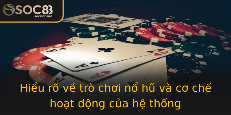 Hiểu rõ về trò chơi nổ hũ và cơ chế hoạt động của hệ thống Hiểu rõ về trò chơi nổ hũ và cơ chế hoạt động của hệ thống
