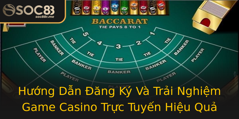 Hướng Dẫn Đăng Ký Và Trải Nghiệm Game Casino Trực Tuyến Hiệu Quả Hướng Dẫn Đăng Ký Và Trải Nghiệm Game Casino Trực Tuyến Hiệu Quả