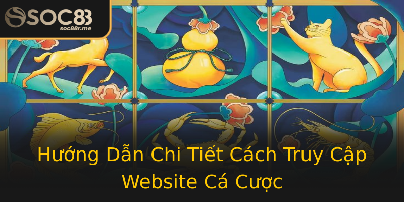Hướng Dẫn Chi Tiết Cách Truy Cập Website Cá Cược Hướng Dẫn Chi Tiết Cách Truy Cập Website Cá Cược