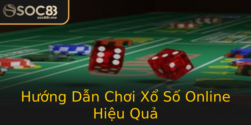 Hướng Dẫn Chơi Xổ Số Online Hiệu Quả Hướng Dẫn Chơi Xổ Số Online Hiệu Quả