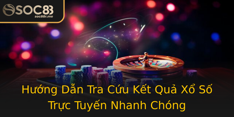 Hướng Dẫn Tra Cứu Kết Quả Xổ Số Trực Tuyến Nhanh Chóng Hướng Dẫn Tra Cứu Kết Quả Xổ Số Trực Tuyến Nhanh Chóng