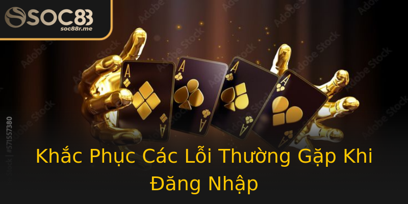 Khắc Phục Các Lỗi Thường Gặp Khi Đăng Nhập Khắc Phục Các Lỗi Thường Gặp Khi Đăng Nhập