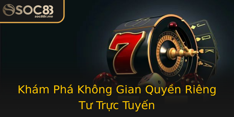 Khám Phá Không Gian Quyền Riêng Tư Trực Tuyến Khám Phá Không Gian Quyền Riêng Tư Trực Tuyến
