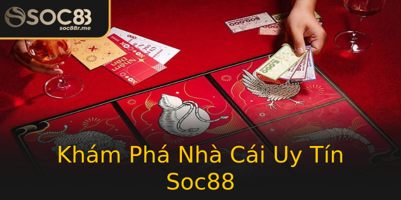 Khám Phá Nhà Cái Uy Tín Soc88 Khám Phá Nhà Cái Uy Tín Soc88