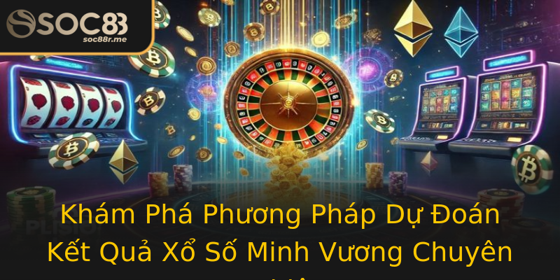 Khám Phá Phương Pháp Dự Đoán Kết Quả Xổ Số Minh Vương Chuyên Nghiệp Khám Phá Phương Pháp Dự Đoán Kết Quả Xổ Số Minh Vương Chuyên Nghiệp