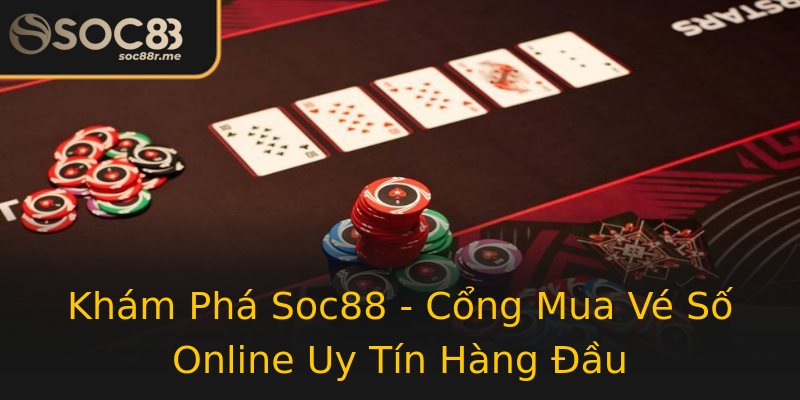 Khám Phá Soc88 - Cổng Mua Vé Số Online Uy Tín Hàng Đầu Khám Phá Soc88 - Cổng Mua Vé Số Online Uy Tín Hàng Đầu