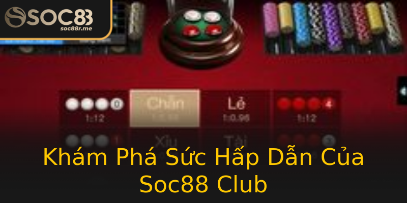 Khám Phá Sức Hấp Dẫn Của Soc88 Club Khám Phá Sức Hấp Dẫn Của Soc88 Club