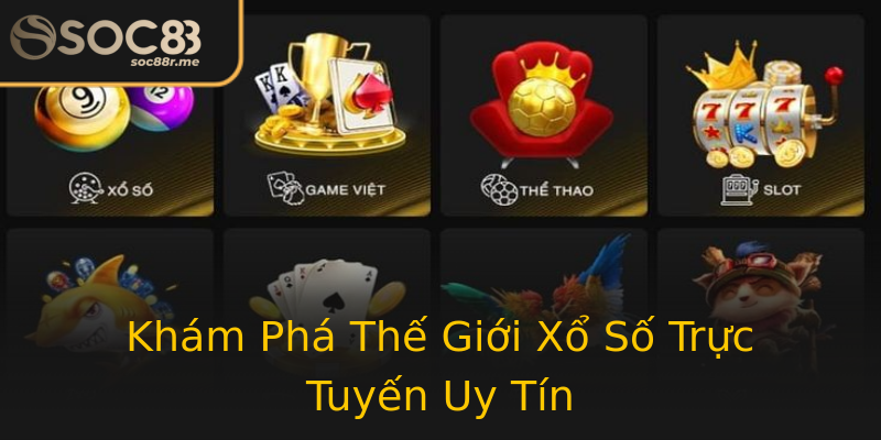 Khám Phá Thế Giới Xổ Số Trực Tuyến Uy Tín Khám Phá Thế Giới Xổ Số Trực Tuyến Uy Tín