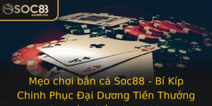 Meo Choi Ban Ca Soc88 Bi Kip Chinh Phuc Ai Duong Tien Thuong Thu Hut Nhat Nam 2025