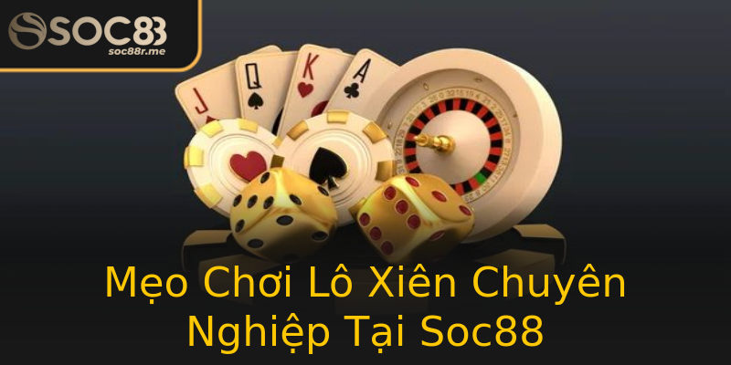 Mẹo Chơi Lô Xiên Chuyên Nghiệp Tại Soc88 Mẹo Chơi Lô Xiên Chuyên Nghiệp Tại Soc88