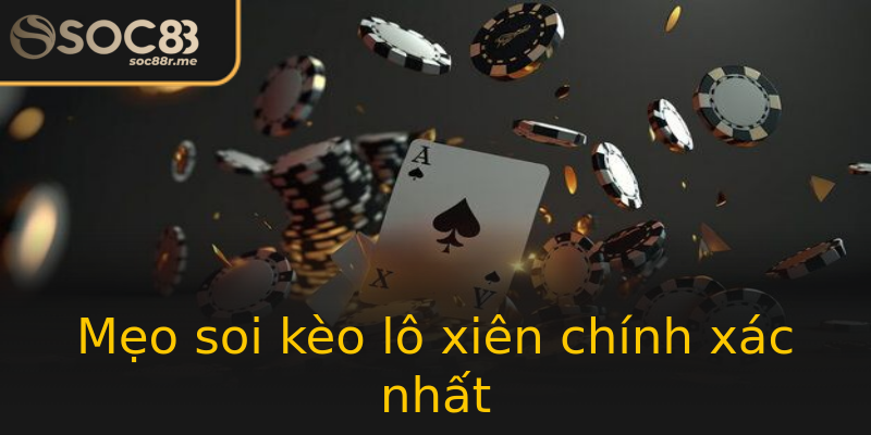 Mẹo soi kèo lô xiên chính xác nhất Mẹo soi kèo lô xiên chính xác nhất