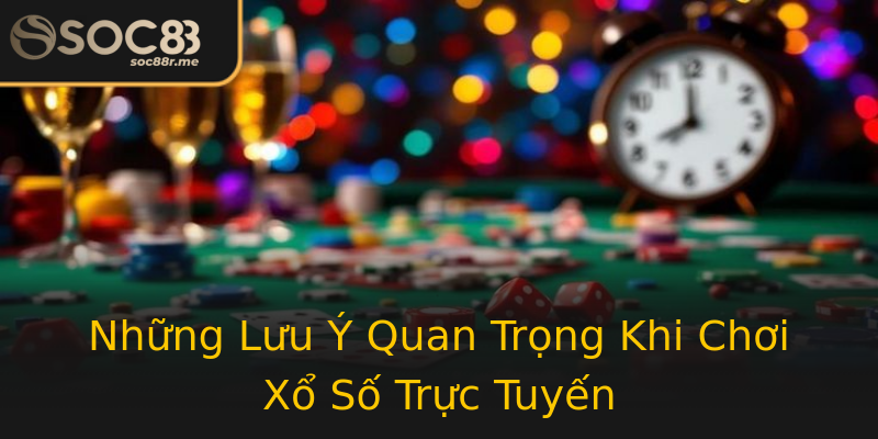 Những Lưu Ý Quan Trọng Khi Chơi Xổ Số Trực Tuyến Những Lưu Ý Quan Trọng Khi Chơi Xổ Số Trực Tuyến