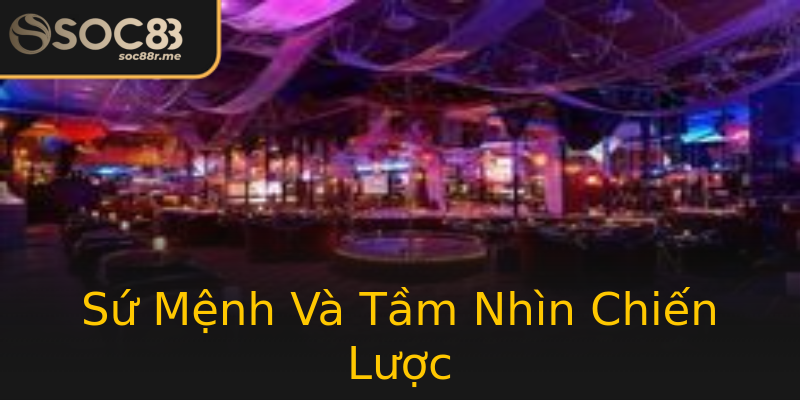 Sứ Mệnh Và Tầm Nhìn Chiến Lược Sứ Mệnh Và Tầm Nhìn Chiến Lược