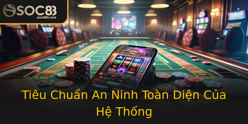 Tiêu Chuẩn An Ninh Toàn Diện Của Hệ Thống Tiêu Chuẩn An Ninh Toàn Diện Của Hệ Thống