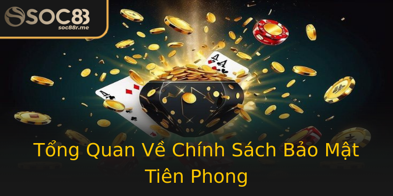 Tổng Quan Về Chính Sách Bảo Mật Tiên Phong Tổng Quan Về Chính Sách Bảo Mật Tiên Phong