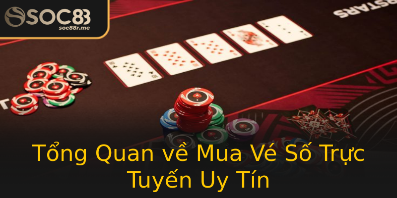 Tổng Quan về Mua Vé Số Trực Tuyến Uy Tín Tổng Quan về Mua Vé Số Trực Tuyến Uy Tín