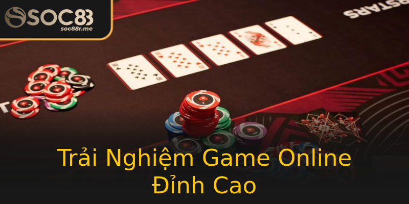Trải Nghiệm Game Online Đỉnh Cao Trải Nghiệm Game Online Đỉnh Cao