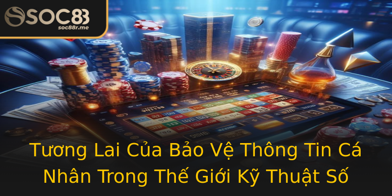 Tương Lai Của Bảo Vệ Thông Tin Cá Nhân Trong Thế Giới Kỹ Thuật Số Tương Lai Của Bảo Vệ Thông Tin Cá Nhân Trong Thế Giới Kỹ Thuật Số